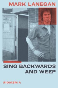 Sing Backwards and Weep: A Memoir (inbunden)