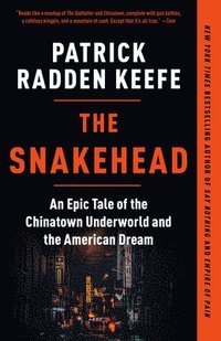 The Snakehead: An Epic Tale of the Chinatown Underworld and the American Dream (häftad)