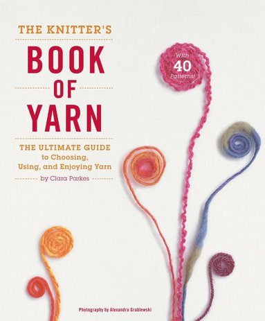 Knitter?s Book of Yarn, The (häftad)