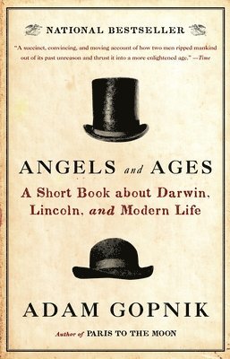 Angels and Ages: A Short Book about Darwin, Lincoln, and Modern Life (inbunden)