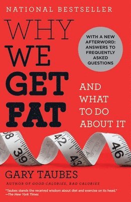 Why We Get Fat (inbunden)