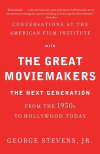 Conversations at the American Film Institute with the Great Moviemakers: The Next Generation from the 1950s to Hollywood Today (hftad)