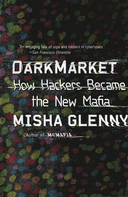 DarkMarket: How Hackers Became the New Mafia (inbunden)