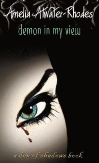 Demon in My View - Amelia Atwater-Rhodes - Ebok (9780307483720 ...