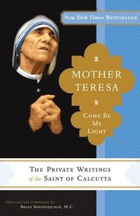 Mother Teresa: Come Be My Light: The Private Writings of the Saint of Calcutta (hftad)