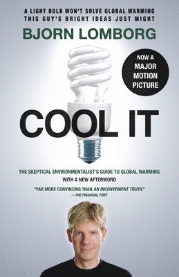 Cool IT (Movie Tie-in Edition): The Skeptical Environmentalist's Guide to Global Warming (hftad)