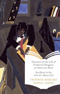Narrative of the Life of Frederick Douglass, an American Slave & Incidents in the Life of a Slave Girl (e-bok)