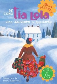 de Como Tia Lola Vino (de Visita) a Quedarse (How Aunt Lola Came to (Visit) Stay Spanish Edition) (hftad)