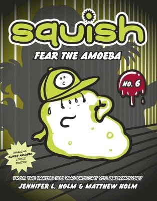 Squish #6: Fear the Amoeba (hftad)