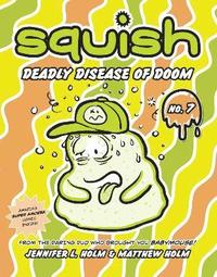 Squish #7: Deadly Disease of Doom (häftad)