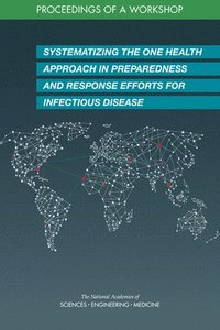 Systematizing the One Health Approach in Preparedness and Response Efforts for Infectious Disease Outbreaks som bok, ljudbok eller e-bok.