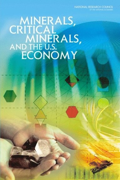 Minerals, Critical Minerals, and the U.S. Economy (inbunden)
