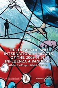 Domestic and International Impacts of the 2009-H1N1 Influenza A Pandemic (e-bok)