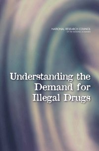 Understanding the Demand for Illegal Drugs (e-bok)