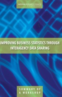 Improving Business Statistics Through Interagency Data Sharing (e-bok)
