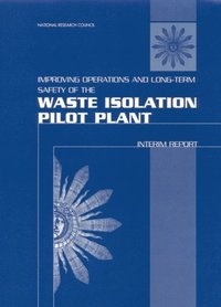 Improving Operations and Long-Term Safety of the Waste Isolation Pilot Plant (e-bok)