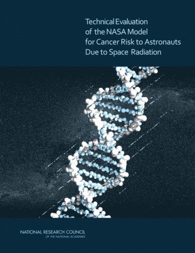 Technical Evaluation of the NASA Model for Cancer Risk to Astronauts Due to Space Radiation (e-bok)