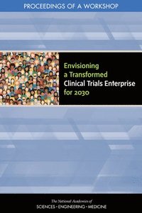 Envisioning a Transformed Clinical Trials Enterprise for 2030 som bok, ljudbok eller e-bok.