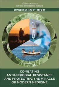 Combating Antimicrobial Resistance and Protecting the Miracle of Modern Medicine som bok, ljudbok eller e-bok.