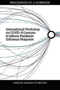 International Workshop on COVID-19 Lessons to Inform Pandemic Influenza Response som bok, ljudbok eller e-bok.