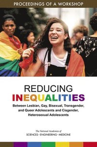 Reducing Inequalities Between Lesbian, Gay, Bisexual, Transgender, and Queer Adolescents and Cisgender, Heterosexual Adolescents som bok, ljudbok eller e-bok.