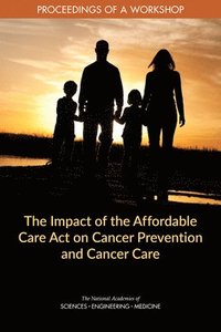 The Impact of the Affordable Care Act on Cancer Prevention and Cancer Care som bok, ljudbok eller e-bok.