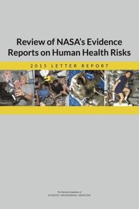 Review of NASA's Evidence Reports on Human Health Risks (e-bok)