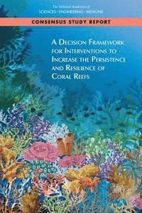 A Decision Framework for Interventions to Increase the Persistence and Resilience of Coral Reefs (hftad)