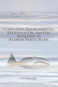 Cumulative Environmental Effects of Oil and Gas Activities on Alaska's North Slope (e-bok)