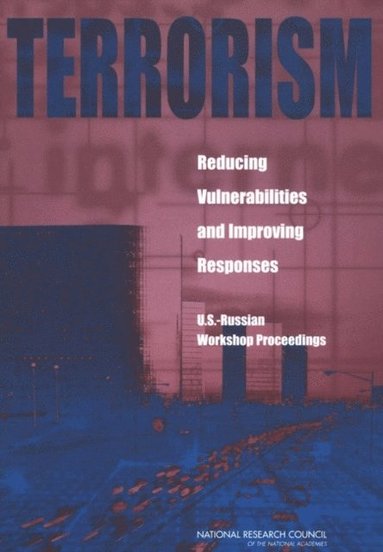 Terrorism: Reducing Vulnerabilities and Improving Responses (inbunden)