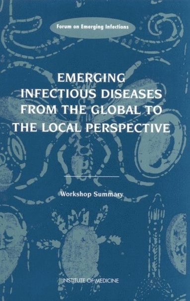 Emerging Infectious Diseases from the Global to the Local Perspective (e-bok)