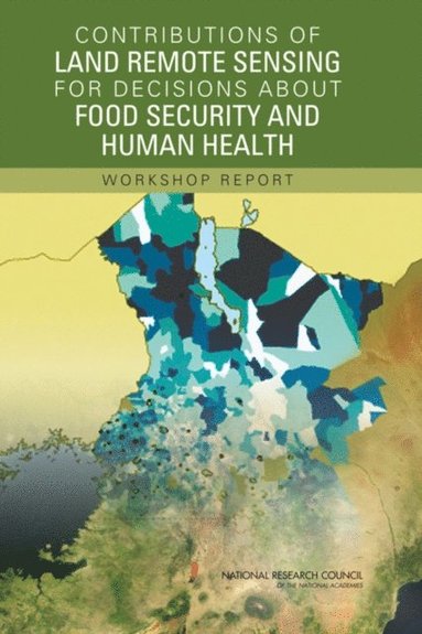Contributions of Land Remote Sensing for Decisions About Food Security and Human Health (e-bok)