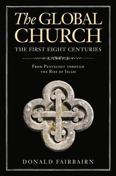 Global Church---The First Eight Centuries (inbunden)