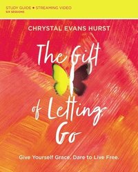 The Gift of Letting Go Study Guide plus Streaming Video som bok, ljudbok eller e-bok.