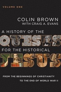A History of the Quests for the Historical Jesus, Volume 1 (inbunden)
