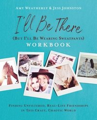 I'll Be There (But I'll Be Wearing Sweatpants) Workbook som bok, ljudbok eller e-bok.