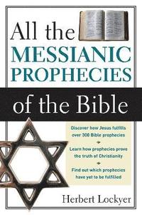 All the Messianic Prophecies of the Bible (häftad)
