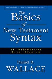 Basics of New Testament Syntax (e-bok)