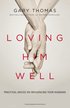 Loving Him Well