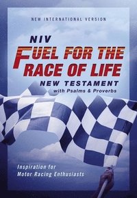 Niv, Fuel for the Race of Life New Testament with Psalms and Proverbs, Pocket-Sized, Paperback, Comfort Print: Inspiration for Motor Racing Enthusiast som bok, ljudbok eller e-bok.