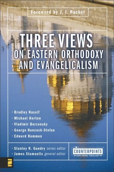 Three Views on Eastern Orthodoxy and Evangelicalism (h�ftad)