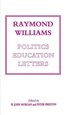 Raymond Williams: Politics, Education, Letters