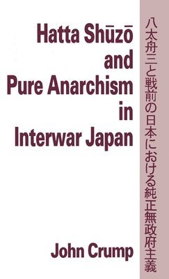 Hatta Shuzo and Pure Anarchism in Interwar Japan (inbunden)