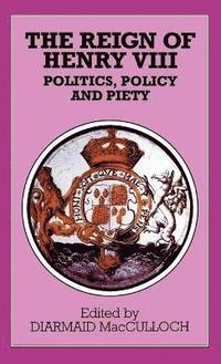 The Reign of Henry VIII (inbunden)