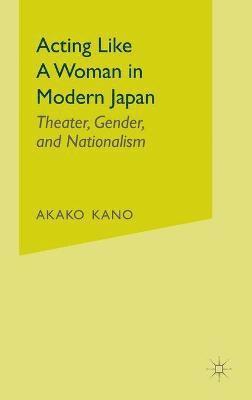 Acting like a Woman in Modern Japan (inbunden)
