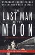 The Last Man on the Moon: Astronaut Eugene Cernan and America's Race in Space