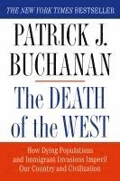 The Death of the West: How Dying Populations and Immigrant Invasions Imperil Our Country and Civilization (häftad)