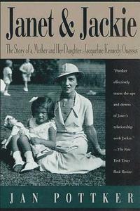 Janet and Jackie: The Story of a Mother and Her Daughter, Jacqueline Kennedy Onassis (hftad)