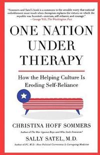 One Nation Under Therapy: How the Helping Culture Is Eroding Self-Reliance (häftad)