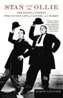 Stan and Ollie: The Roots of Comedy: The Double Life of Laurel and Hardy (inbunden)